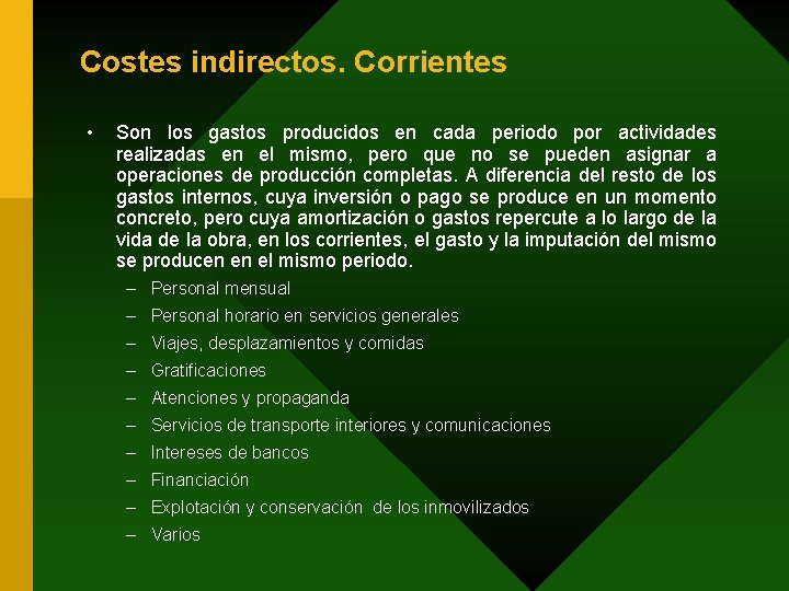 Costes indirectos. Corrientes • Son los gastos producidos en cada periodo por actividades realizadas