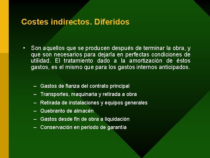 Costes indirectos. Diferidos • Son aquellos que se producen después de terminar la obra,