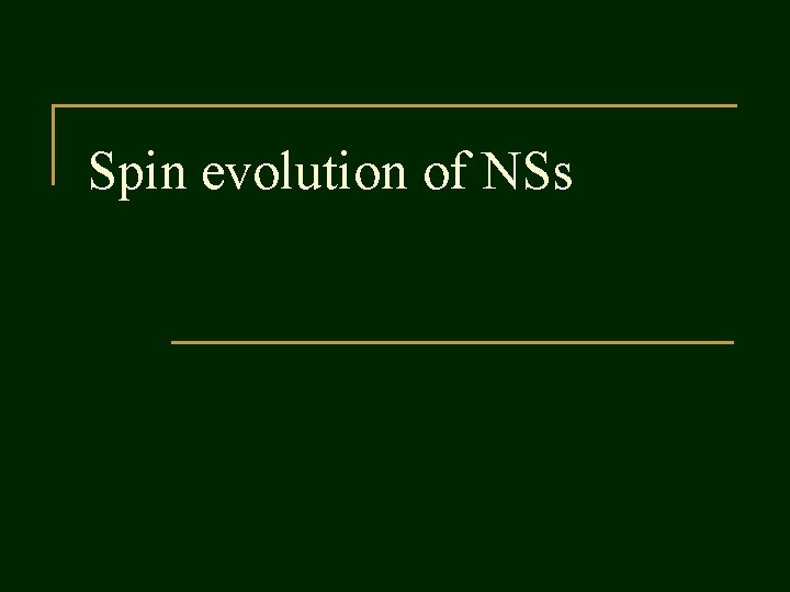 Spin evolution of NSs 