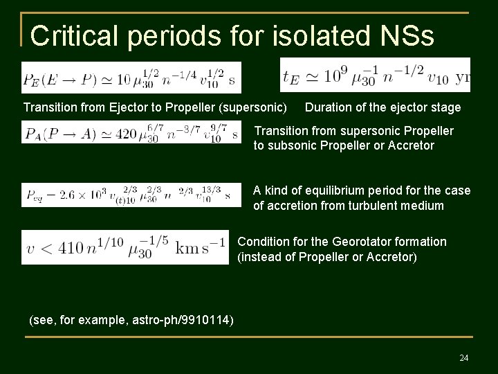 Critical periods for isolated NSs Transition from Ejector to Propeller (supersonic) Duration of the