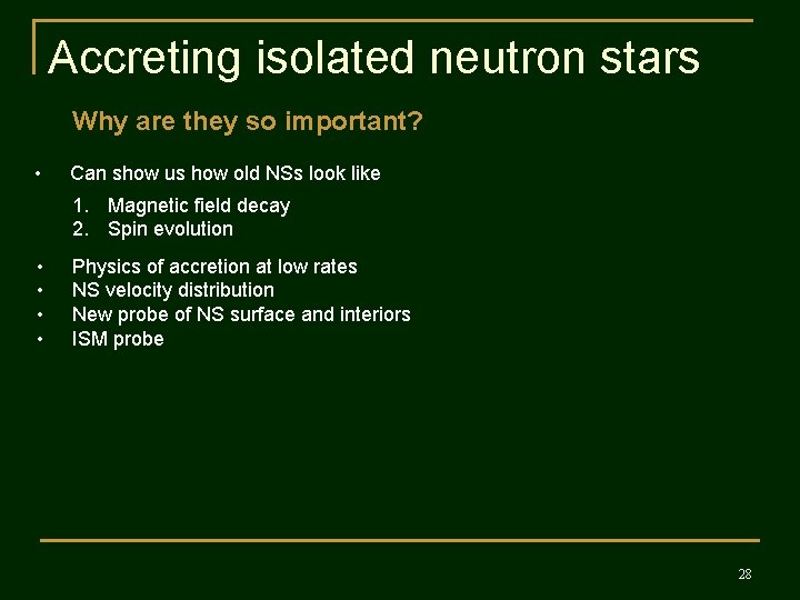 Accreting isolated neutron stars Why are they so important? • Can show us how