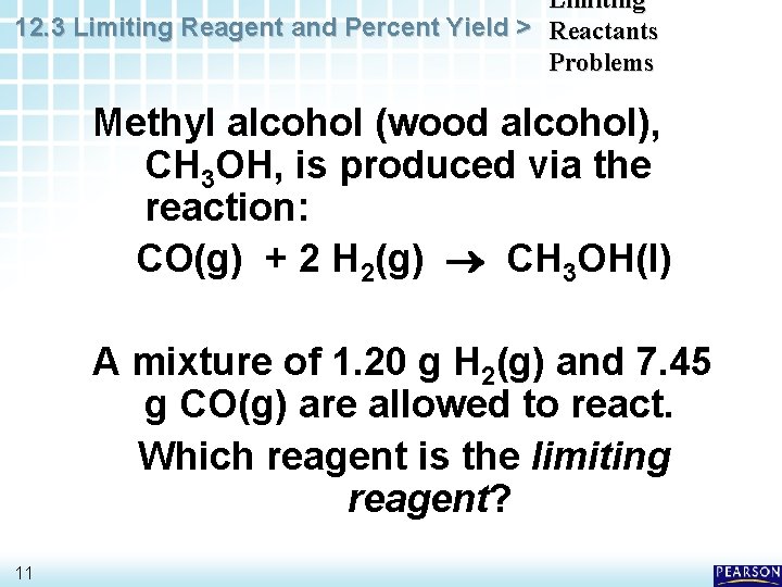 Limiting 12. 3 Limiting Reagent and Percent Yield > Reactants Problems Methyl alcohol (wood