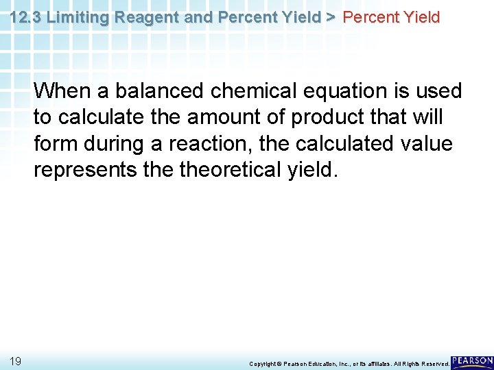 12. 3 Limiting Reagent and Percent Yield > Percent Yield When a balanced chemical