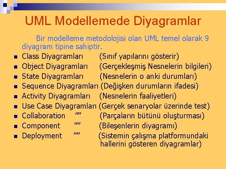 UML Modellemede Diyagramlar n n n n n Bir modelleme metodolojisi olan UML temel