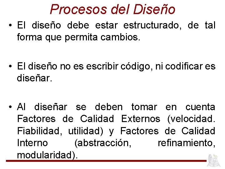 Procesos del Diseño • El diseño debe estar estructurado, de tal forma que permita