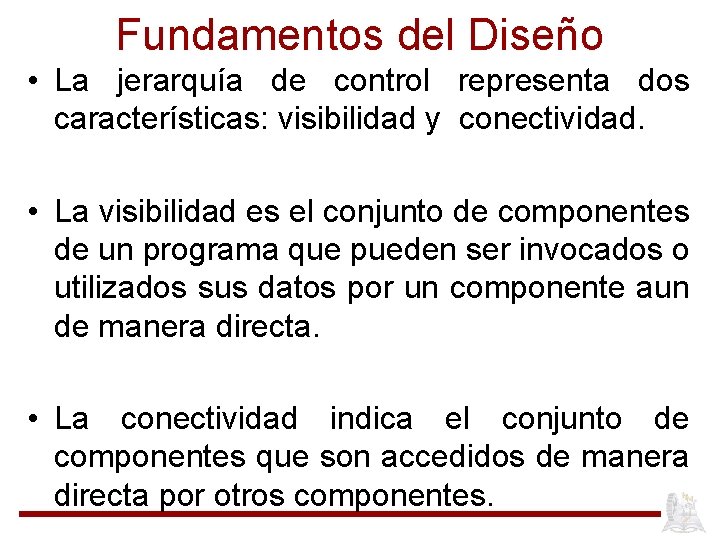 Fundamentos del Diseño • La jerarquía de control representa dos características: visibilidad y conectividad.