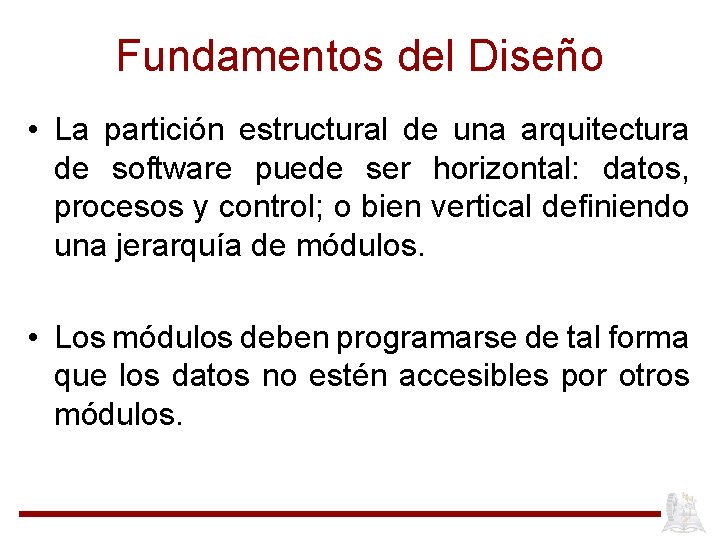 Fundamentos del Diseño • La partición estructural de una arquitectura de software puede ser