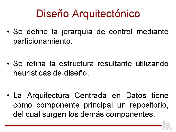 Diseño Arquitectónico • Se define la jerarquía de control mediante particionamiento. • Se refina