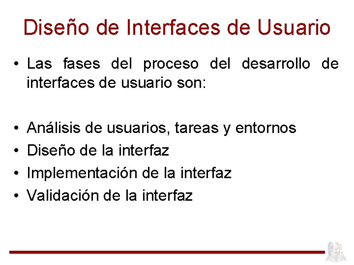 Diseño de Interfaces de Usuario • Las fases del proceso del desarrollo de interfaces