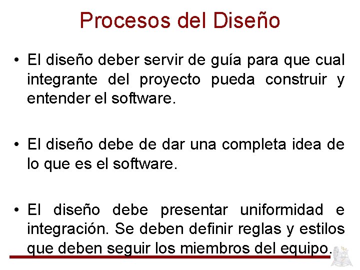 Procesos del Diseño • El diseño deber servir de guía para que cual integrante