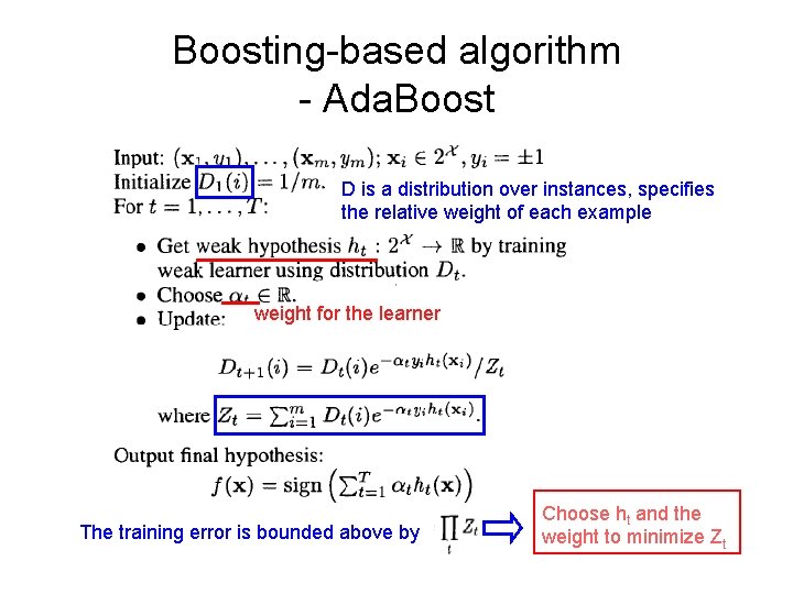 Boosting-based algorithm - Ada. Boost D is a distribution over instances, specifies the relative Boosting-based algorithm - Ada. Boost D is a distribution over instances, specifies the relative