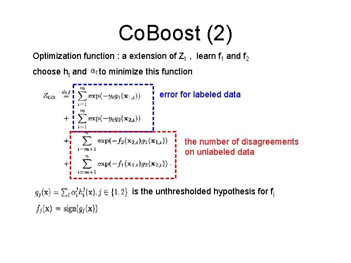 Co. Boost (2) Optimization function : a extension of Zt , learn f 1 Co. Boost (2) Optimization function : a extension of Zt , learn f 1