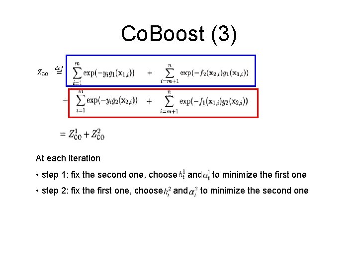 Co. Boost (3) At each iteration • step 1: fix the second one, choose Co. Boost (3) At each iteration • step 1: fix the second one, choose