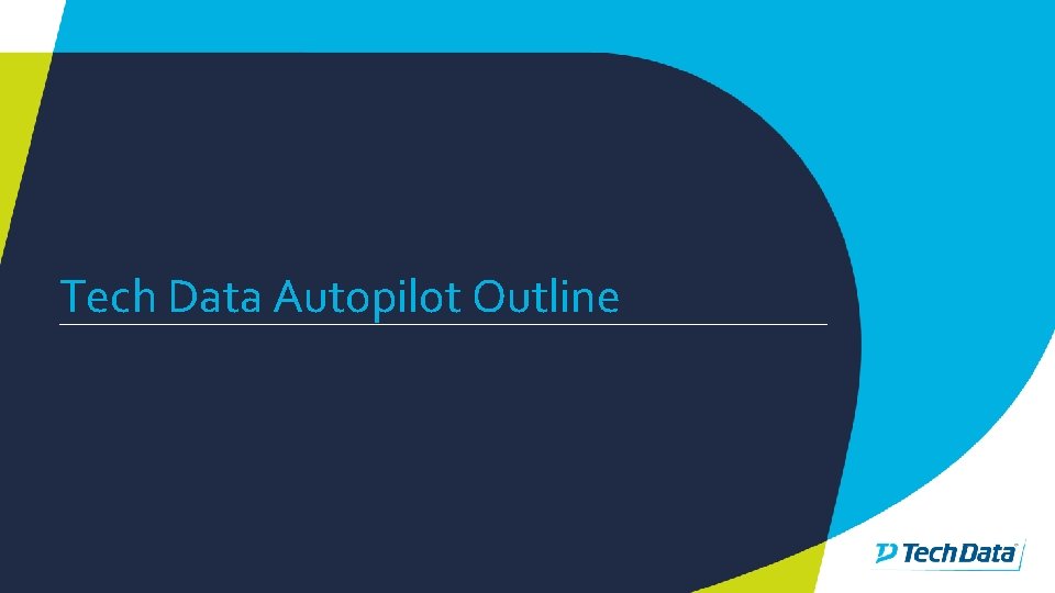 Tech Data Autopilot Outline 