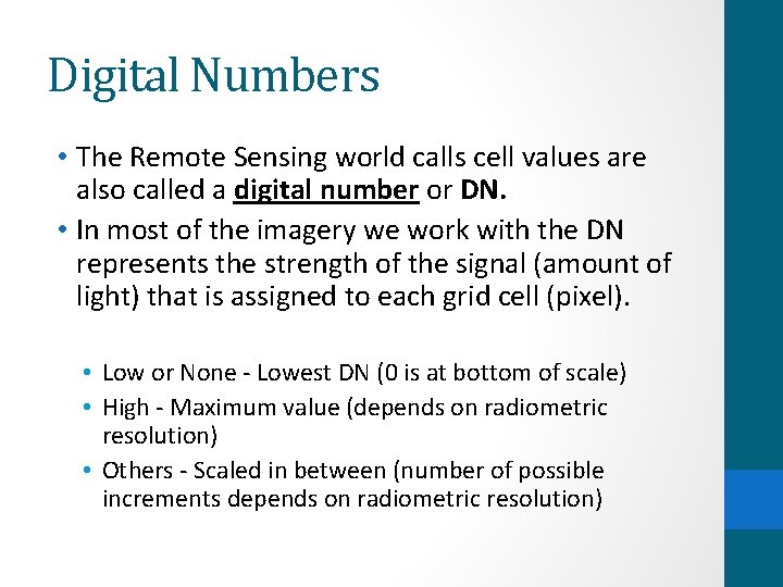 Digital Numbers • The Remote Sensing world calls cell values are also called a