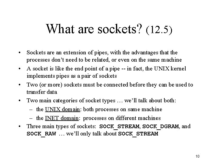 What are sockets? (12. 5) • Sockets are an extension of pipes, with the