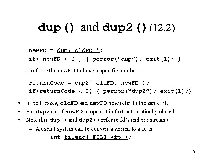 dup() and dup 2()(12. 2) new. FD = dup( old. FD ); if( new.