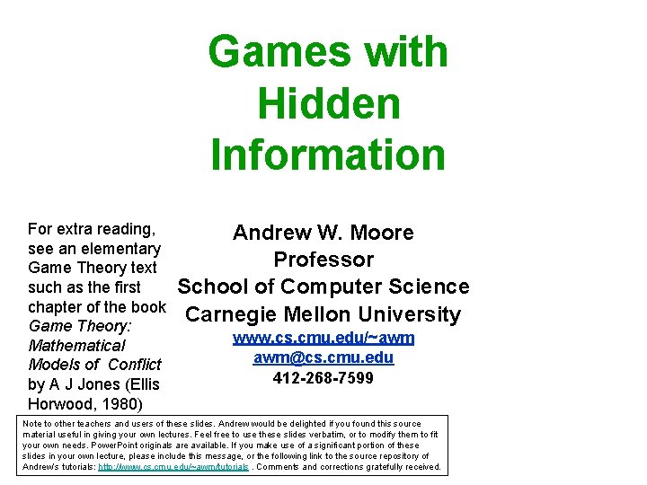 Games with Hidden Information For extra reading, see an elementary Game Theory text such
