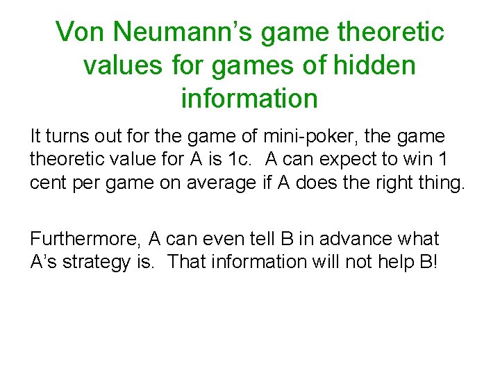 Von Neumann’s game theoretic values for games of hidden information It turns out for