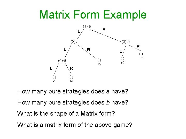 Matrix Form Example (1)-a R L (2)-b L (3)-b R R L () +2