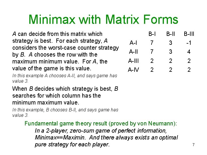 Minimax with Matrix Forms A can decide from this matrix which strategy is best.