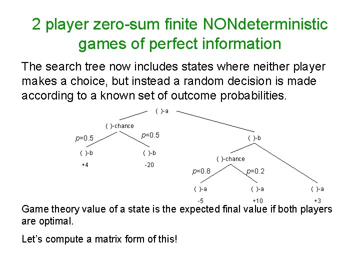2 player zero-sum finite NONdeterministic games of perfect information The search tree now includes