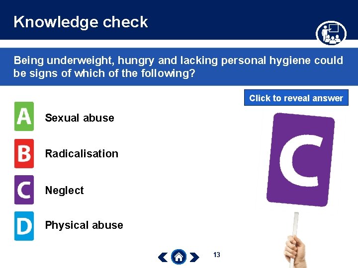 Knowledge check Being underweight, hungry and lacking personal hygiene could be signs of which