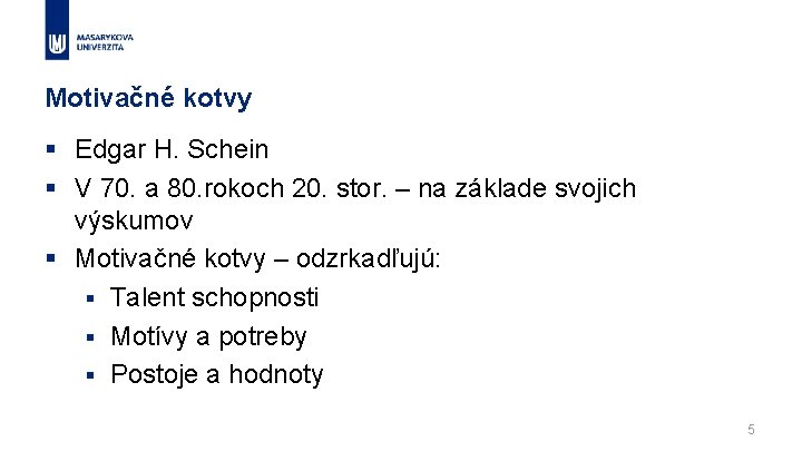 Motivačné kotvy § Edgar H. Schein § V 70. a 80. rokoch 20. stor.