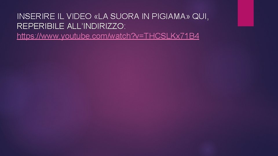 INSERIRE IL VIDEO «LA SUORA IN PIGIAMA» QUI, REPERIBILE ALL’INDIRIZZO: https: //www. youtube. com/watch?