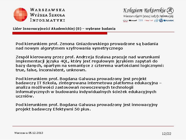 Lider Innowacyjności Akademickiej (8) – wybrane badania Pod kierunkiem prof. Zenona Gniazdowskiego prowadzone są