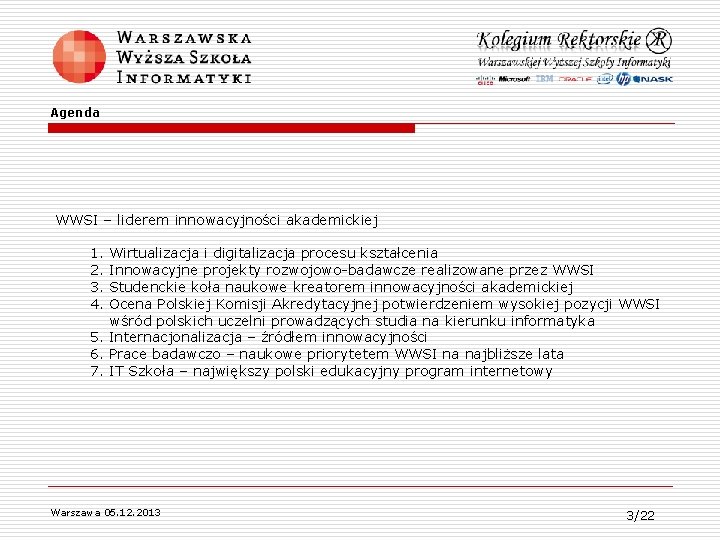 Agenda WWSI – liderem innowacyjności akademickiej 1. Wirtualizacja i digitalizacja procesu kształcenia 2. Innowacyjne