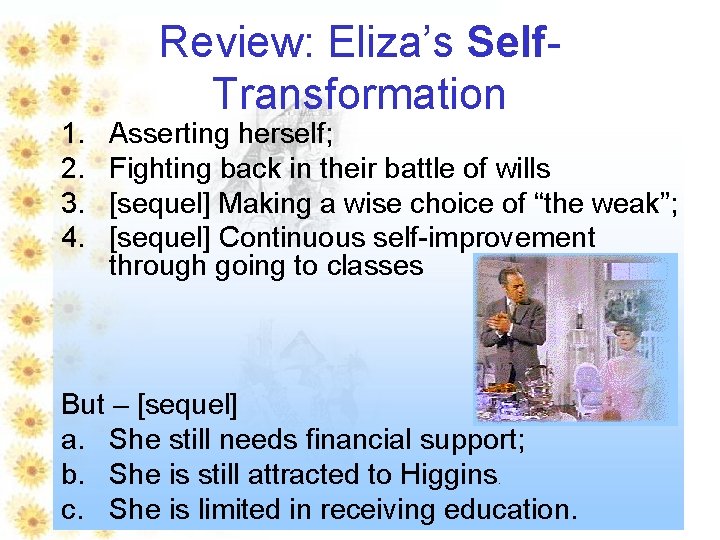 1. 2. 3. 4. Review: Eliza’s Self. Transformation Asserting herself; Fighting back in their