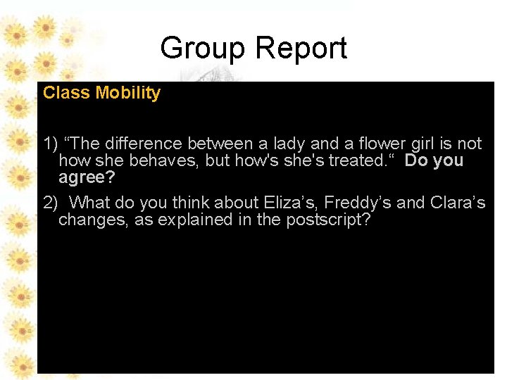 Group Report Class Mobility 1) “The difference between a lady and a flower girl