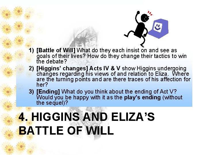 1) [Battle of Will] What do they each insist on and see as goals