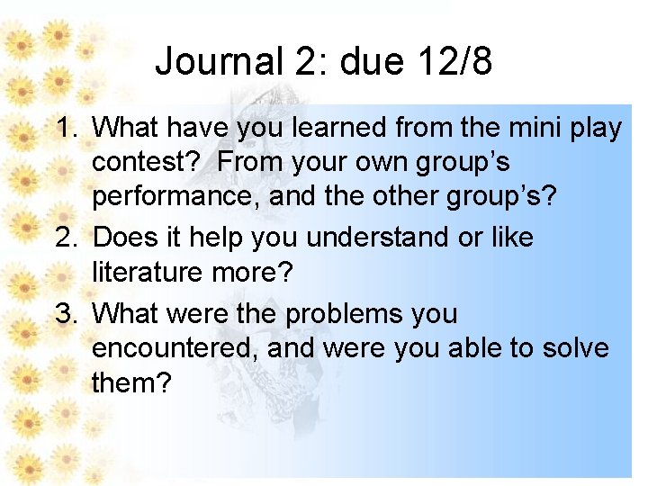 Journal 2: due 12/8 1. What have you learned from the mini play contest?