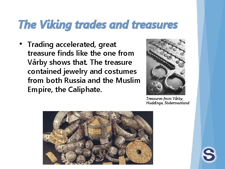 The Viking trades and treasures • Trading accelerated, great treasure finds like the one