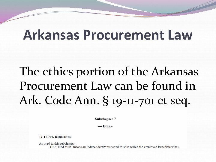 Arkansas Procurement Law The ethics portion of the Arkansas Procurement Law can be found