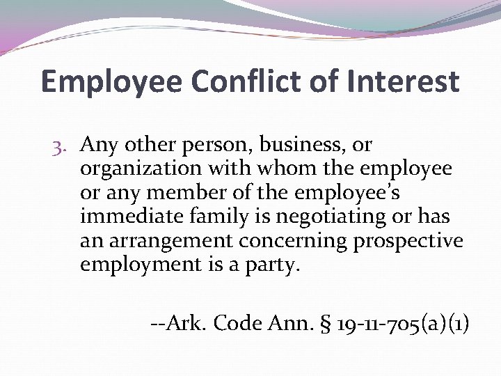 Employee Conflict of Interest 3. Any other person, business, or organization with whom the