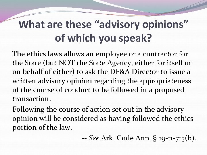 What are these “advisory opinions” of which you speak? The ethics laws allows an