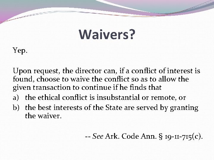 Waivers? Yep. Upon request, the director can, if a conflict of interest is found,