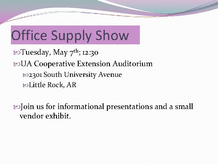 Office Supply Show Tuesday, May 7 th; 12: 30 UA Cooperative Extension Auditorium 2301