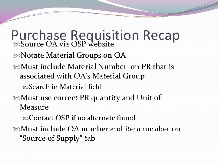 Purchase Requisition Recap Source OA via OSP website Notate Material Groups on OA Must