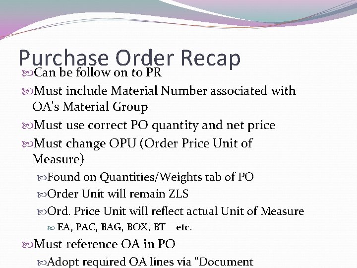 Purchase Order Recap Can be follow on to PR Must include Material Number associated