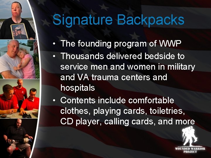 Signature Backpacks • The founding program of WWP • Thousands delivered bedside to service