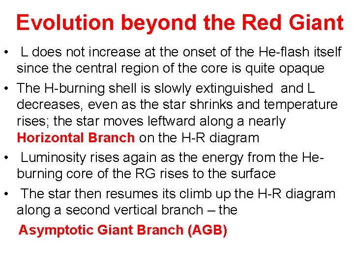 Evolution beyond the Red Giant • L does not increase at the onset of