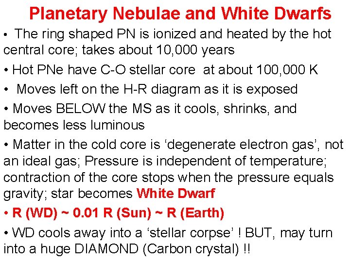 Planetary Nebulae and White Dwarfs • The ring shaped PN is ionized and heated