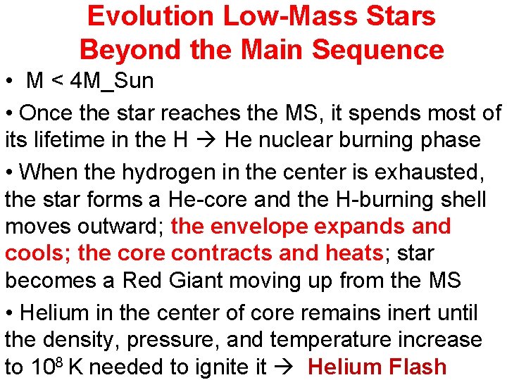Evolution Low-Mass Stars Beyond the Main Sequence • M < 4 M_Sun • Once