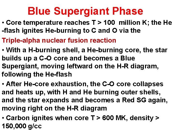 Blue Supergiant Phase • Core temperature reaches T > 100 million K; the He