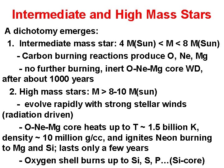 Intermediate and High Mass Stars A dichotomy emerges: 1. Intermediate mass star: 4 M(Sun)