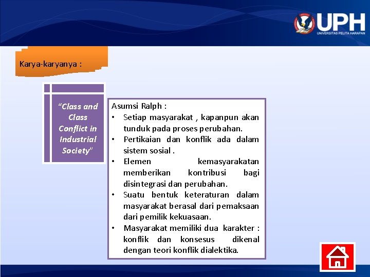 Karya-karyanya : “Class and Class Conflict in Industrial Society” Asumsi Ralph : • Setiap